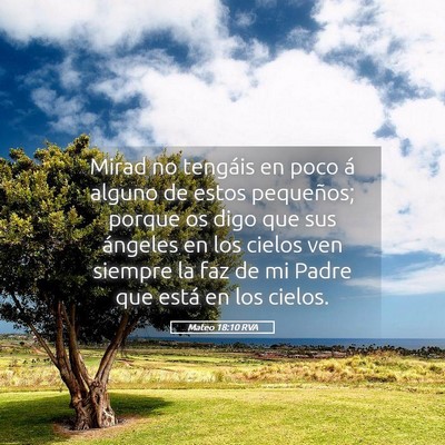 Picture 05 - Mateo 18:10 RVA - Mirad no tengáis en poco á alguno de estos - Bible Verse Picture