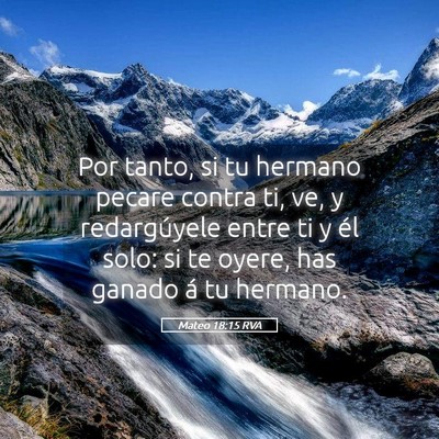 Picture 05 - Mateo 18:15 RVA - Por tanto, si tu hermano pecare contra ti, ve, y - Bible Verse Picture