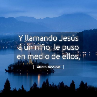 Picture 05 - Mateo 18:2 RVA - Y llamando Jesús á un niño, le puso en medio - Bible Verse Picture