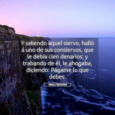 Picture 05 - Mateo 18:28 RVA - Y saliendo aquel siervo, halló á uno de sus - Bible Verse Picture