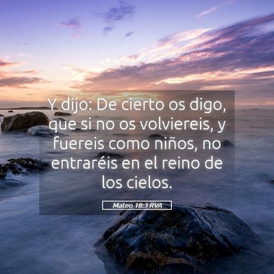 Picture 05 - Mateo 18:3 RVA - Y dijo: De cierto os digo, que si no os - Bible Verse Picture