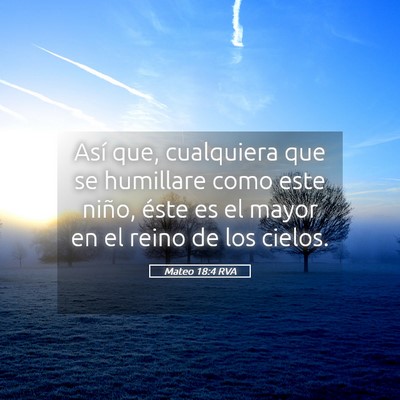 Picture 05 - Mateo 18:4 RVA - Así que, cualquiera que se humillare como este - Bible Verse Picture