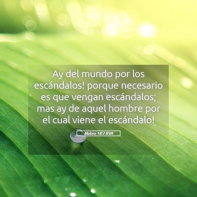 Picture 05 - Mateo 18:7 RVA - Ay del mundo por los escándalos! porque - Bible Verse Picture