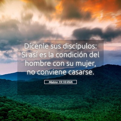 Picture 05 - Mateo 19:10 RVA - Dícenle sus discípulos: Si así es la - Bible Verse Picture