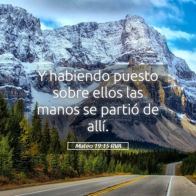 Picture 05 - Mateo 19:15 RVA - Y habiendo puesto sobre ellos las manos se - Bible Verse Picture
