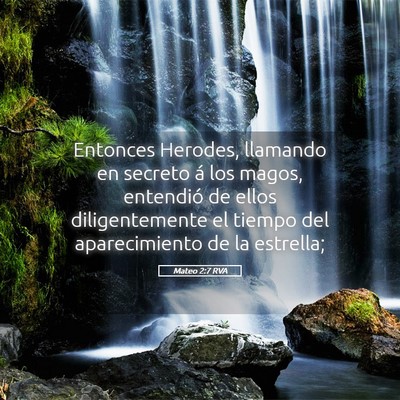 Picture 05 - Mateo 2:7 RVA - Entonces Herodes, llamando en secreto á los - Bible Verse Picture