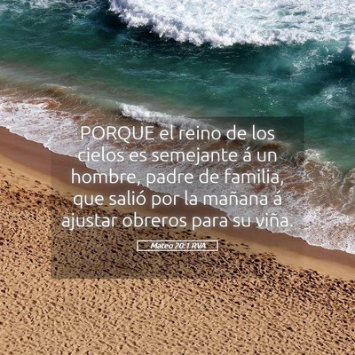 Picture 05 - Mateo 20:1 RVA - PORQUE el reino de los cielos es semejante á un - Bible Verse Picture