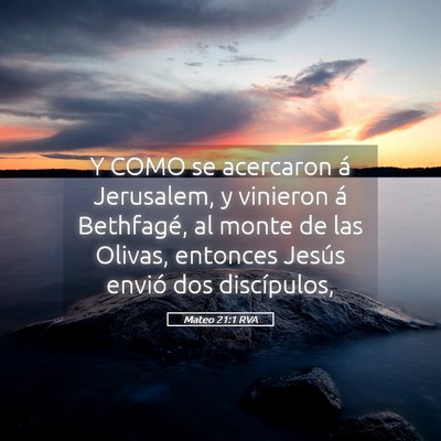 Picture 05 - Mateo 21:1 RVA - Y COMO se acercaron á Jerusalem, y vinieron á - Bible Verse Picture