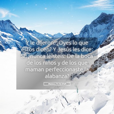 Picture 05 - Mateo 21:16 RVA - Y le dijeron: ¿Oyes lo que éstos dicen? Y - Bible Verse Picture