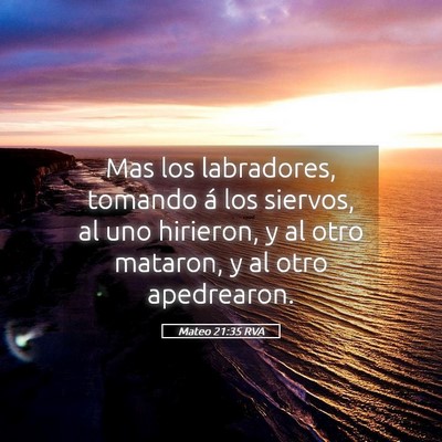Picture 05 - Mateo 21:35 RVA - Mas los labradores, tomando á los siervos, al - Bible Verse Picture