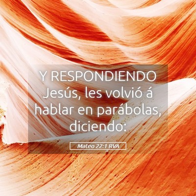Picture 05 - Mateo 22:1 RVA - Y RESPONDIENDO Jesús, les volvió á hablar en - Bible Verse Picture