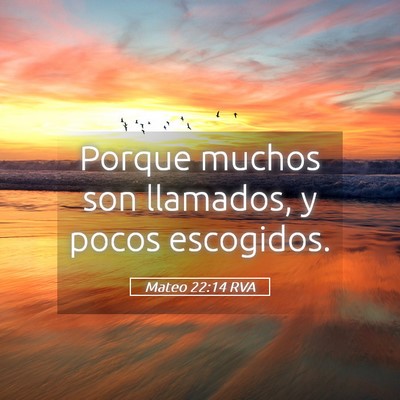 Picture 05 - Mateo 22:14 RVA - Porque muchos son llamados, y pocos - Bible Verse Picture