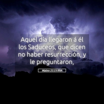 Picture 05 - Mateo 22:23 RVA - Aquel día llegaron á él los Saduceos, que - Bible Verse Picture
