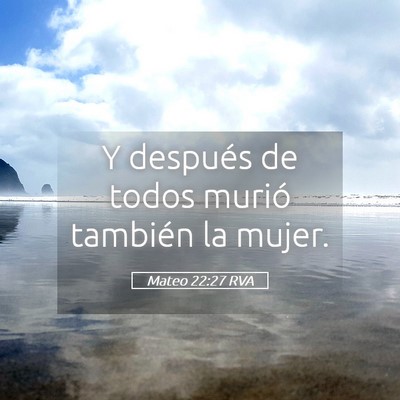 Picture 05 - Mateo 22:27 RVA - Y después de todos murió también la - Bible Verse Picture
