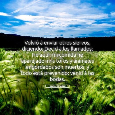 Picture 05 - Mateo 22:4 RVA - Volvió á enviar otros siervos, diciendo: Decid - Bible Verse Picture