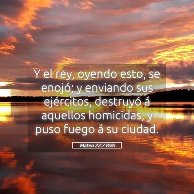 Picture 05 - Mateo 22:7 RVA - Y el rey, oyendo esto, se enojó; y enviando sus - Bible Verse Picture