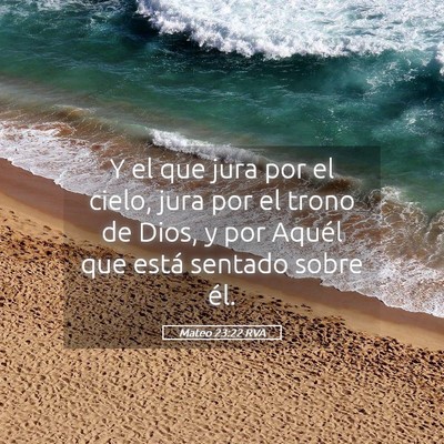 Picture 05 - Mateo 23:22 RVA - Y el que jura por el cielo, jura por el trono de - Bible Verse Picture