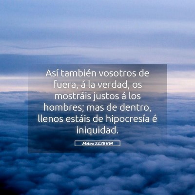 Picture 05 - Mateo 23:28 RVA - Así también vosotros de fuera, á la verdad, os - Bible Verse Picture