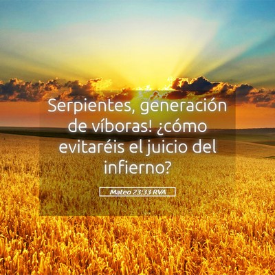 Picture 05 - Mateo 23:33 RVA - Serpientes, generación de víboras! ¿cómo - Bible Verse Picture