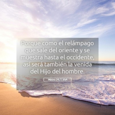 Picture 05 - Mateo 24:27 RVA - Porque como el relámpago que sale del oriente y - Bible Verse Picture