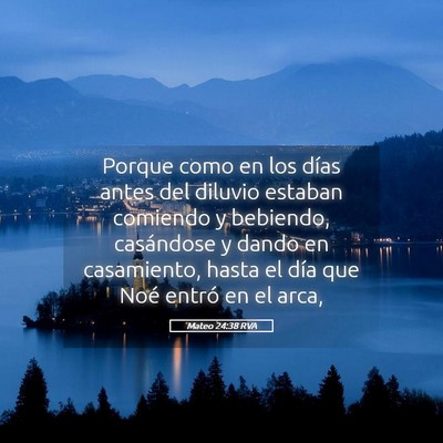 Picture 05 - Mateo 24:38 RVA - Porque como en los días antes del diluvio - Bible Verse Picture