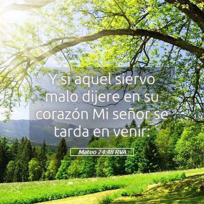 Picture 05 - Mateo 24:48 RVA - Y si aquel siervo malo dijere en su corazón Mi - Bible Verse Picture