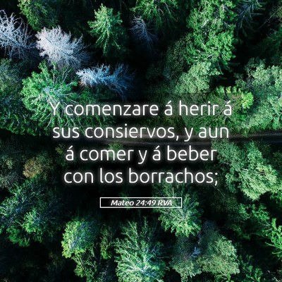 Picture 05 - Mateo 24:49 RVA - Y comenzare á herir á sus consiervos, y aun á - Bible Verse Picture