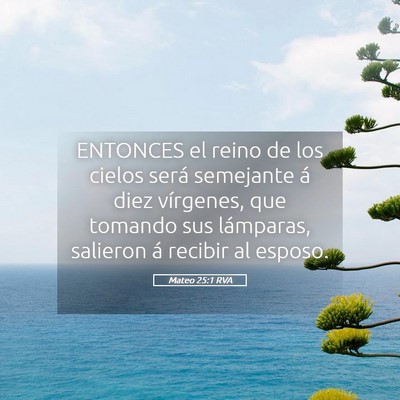 Picture 05 - Mateo 25:1 RVA - ENTONCES el reino de los cielos será semejante - Bible Verse Picture