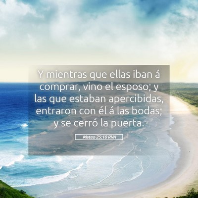 Picture 05 - Mateo 25:10 RVA - Y mientras que ellas iban á comprar, vino el - Bible Verse Picture