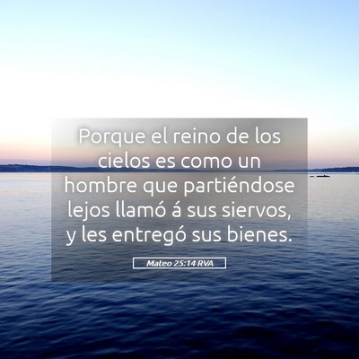 Picture 05 - Mateo 25:14 RVA - Porque el reino de los cielos es como un hombre - Bible Verse Picture