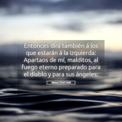 Picture 05 - Mateo 25:41 RVA - Entonces dirá también á los que estarán á la - Bible Verse Picture