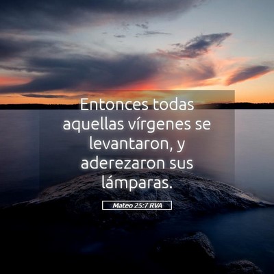 Picture 05 - Mateo 25:7 RVA - Entonces todas aquellas vírgenes se levantaron, - Bible Verse Picture