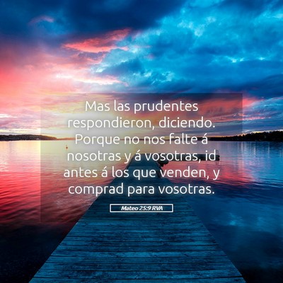 Picture 05 - Mateo 25:9 RVA - Mas las prudentes respondieron, diciendo. Porque - Bible Verse Picture
