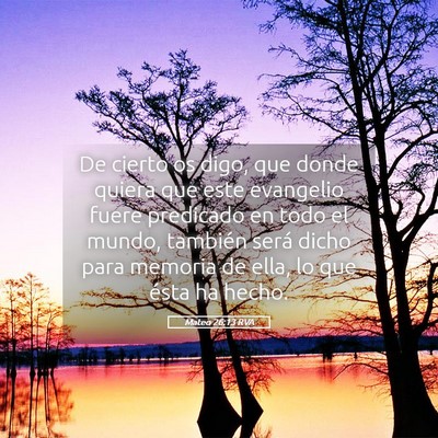 Picture 05 - Mateo 26:13 RVA - De cierto os digo, que donde quiera que este - Bible Verse Picture
