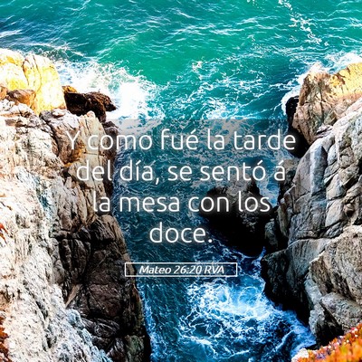 Picture 05 - Mateo 26:20 RVA - Y como fué la tarde del día, se sentó á la - Bible Verse Picture