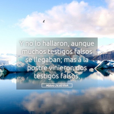 Picture 05 - Mateo 26:60 RVA - Y no lo hallaron, aunque muchos testigos falsos - Bible Verse Picture