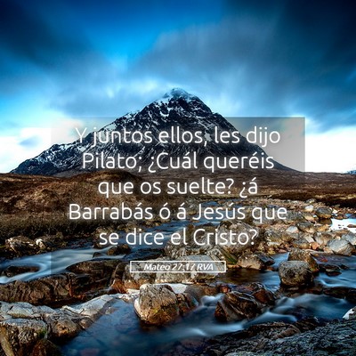 Picture 05 - Mateo 27:17 RVA - Y juntos ellos, les dijo Pilato; ¿Cuál queréis - Bible Verse Picture