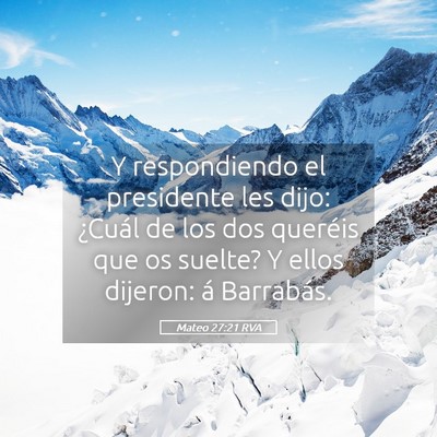 Picture 05 - Mateo 27:21 RVA - Y respondiendo el presidente les dijo: ¿Cuál de - Bible Verse Picture
