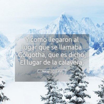 Picture 05 - Mateo 27:33 RVA - Y como llegaron al lugar que se llamaba - Bible Verse Picture