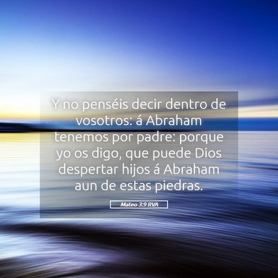 Picture 05 - Mateo 3:9 RVA - Y no penséis decir dentro de vosotros: á - Bible Verse Picture