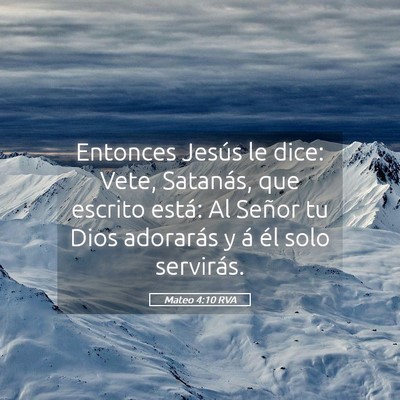 Picture 05 - Mateo 4:10 RVA - Entonces Jesús le dice: Vete, Satanás, que - Bible Verse Picture