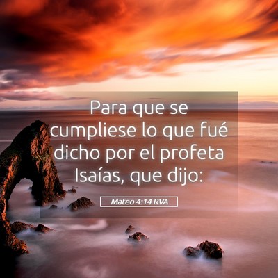 Picture 05 - Mateo 4:14 RVA - Para que se cumpliese lo que fué dicho por el - Bible Verse Picture