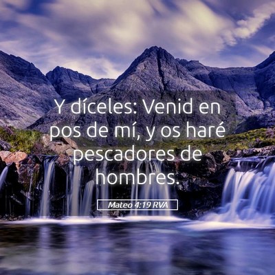 Picture 05 - Mateo 4:19 RVA - Y díceles: Venid en pos de mí, y os haré - Bible Verse Picture