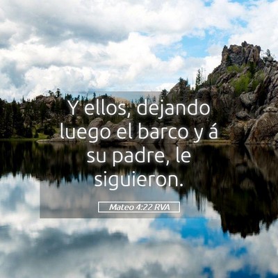 Picture 05 - Mateo 4:22 RVA - Y ellos, dejando luego el barco y á su padre, le - Bible Verse Picture
