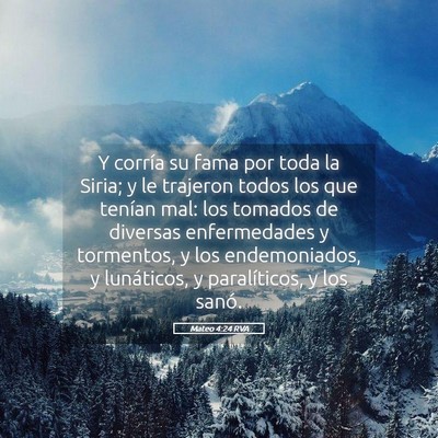 Picture 05 - Mateo 4:24 RVA - Y corría su fama por toda la Siria; y le - Bible Verse Picture