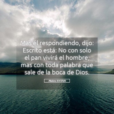 Picture 05 - Mateo 4:4 RVA - Mas él respondiendo, dijo: Escrito está: No con - Bible Verse Picture