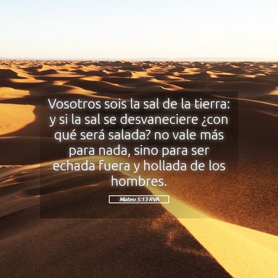 Picture 05 - Mateo 5:13 RVA - Vosotros sois la sal de la tierra: y si la sal se - Bible Verse Picture