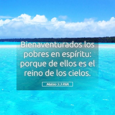 Picture 05 - Mateo 5:3 RVA - Bienaventurados los pobres en espíritu: porque - Bible Verse Picture