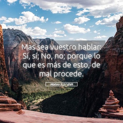Picture 05 - Mateo 5:37 RVA - Mas sea vuestro hablar: Sí, sí; No, no; porque - Bible Verse Picture