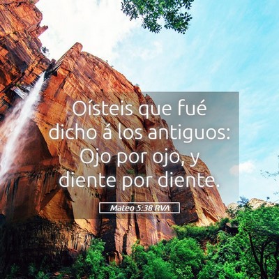 Picture 05 - Mateo 5:38 RVA - Oísteis que fué dicho á los antiguos: Ojo por - Bible Verse Picture